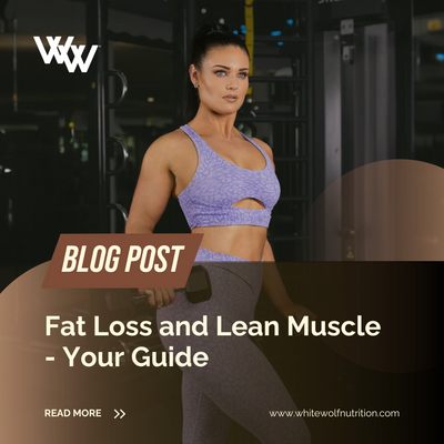 Your Guide to Fat Loss and Lean Muscle